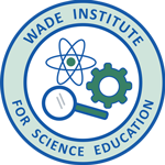 Wade Institute for Science Education | Inquiry-based, hands-on, minds-on, science, technology and engineering professional development for K-12 teachers and informal educators. Logo